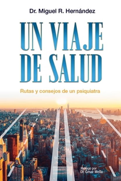 Un viaje de salud, Rutas y consejos de un psiquiatra, Miguel Hernández - Ebook - 9789945628029