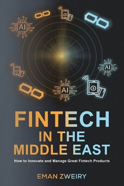 Fintech in the Middle East, Eman Zweiry - Paperback - 9789948661979