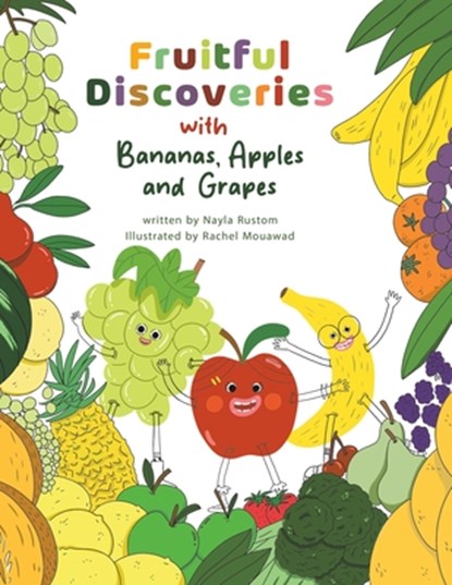 Fruitful Discoveries with Bananas, Apples and Grapes, Nayla Rustom - Paperback - 9789948731146
