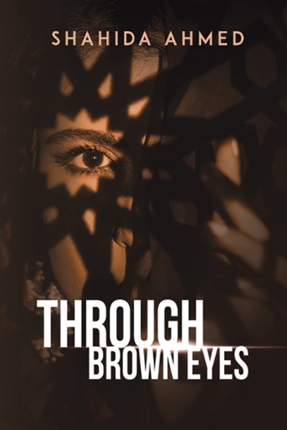 THROUGH BROWN EYES, SHAHIDA AHMED - Paperback - 9789948844884