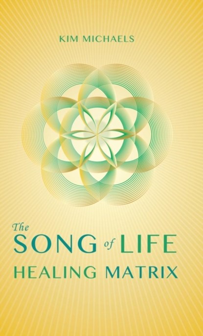The Song of Life Healing Matrix, Kim Michaels - Gebonden - 9789949518166