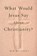 What Would Jesus Say about Christianity?, Kim Michaels - Paperback - 9789949518616