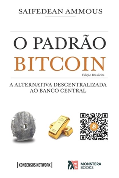 O Padrao Bitcoin (Edicao Brasileira), Saifedean Ammous - Paperback - 9789949745784