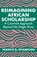 Reimagining African Scholarship, Francis B. Nyamnjoh - Paperback - 9789956003624