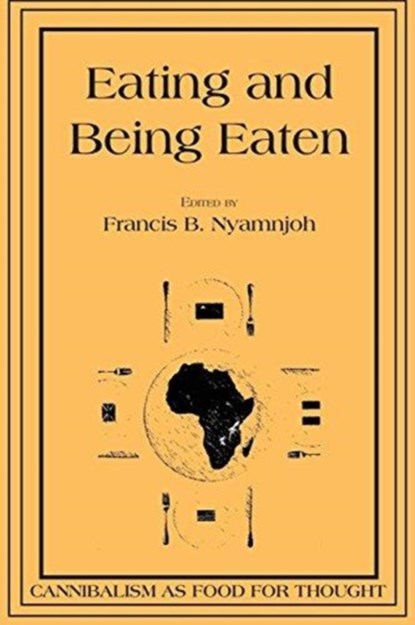 Eating and Being Eaten, Francis B Nyamnjoh - Paperback - 9789956550968