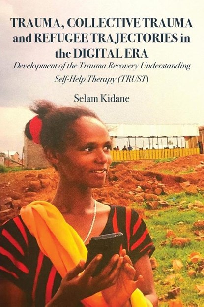 Trauma, Collective Trauma and Refugee Trajectories in the Digital Era, Selam Kidane - Paperback - 9789956552504