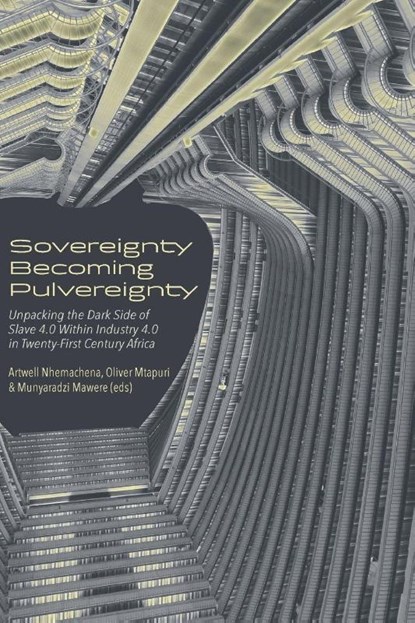 Sovereignty Becoming Pulvereignty, Artwell Nhemachena ; Munyaradzi Mawere ; Oliver Mtapuri - Paperback - 9789956552818