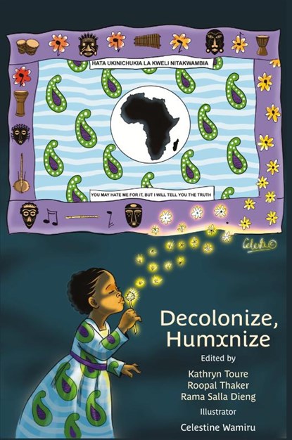 Decolonize, Humxnize, Kathryn Toure ; Roopal Thaker ; Rama Salla Dieng - Paperback - 9789956553587