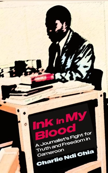 Ink in My Blood, Charlie Ndi Chia - Paperback - 9789956554942