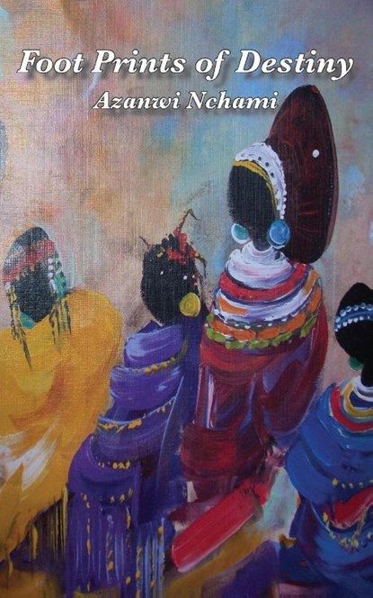 Foot Prints of Destiny, Azanwi Nchami - Paperback - 9789956558834