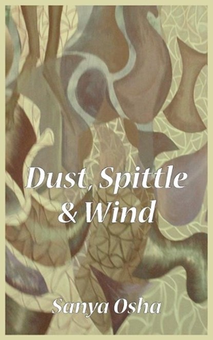Dust, Spittle and Wind, OSHA,  Sanya - Paperback - 9789956579280