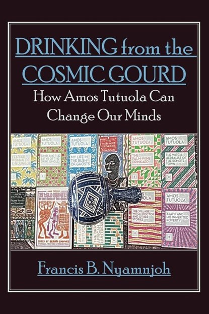 Drinking from the Cosmic Gourd, Francis B Nyamnjoh - Paperback - 9789956764655