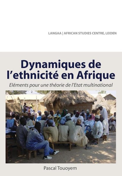 Dynamiques de L'Ethnicite En Afrique. Elements Pour Une Theorie de L'Etat Multinational, Pascal Touoyem - Paperback - 9789956791330