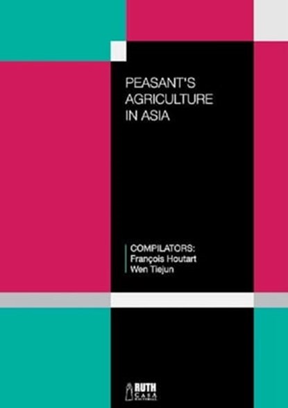 Peasant's agriculture in Asia, Francois Houtart ; Wen Tiejun - Ebook - 9789962645986