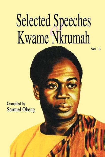 Selected Speeches of Kwame Nkrumah, Kwame Nkrumah ; Samuel Obeng - Paperback - 9789964702038