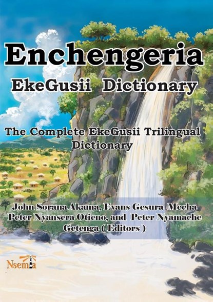 Enchengeria - EkeGusii Dictionary, John S. Akama ; Evans G. Mecha ; Peter N. Otieno - Paperback - 9789966082916