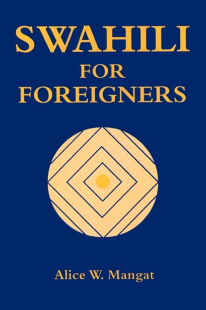 Swahili for Foreigners, Alice Wanjiku Mangat - Paperback - 9789966250964