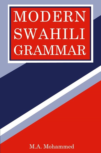 Modern Swahili Grammar, M A Mohammed - Paperback - 9789966467614