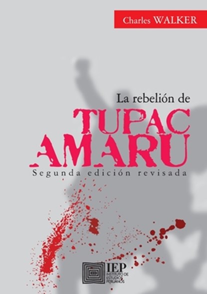 La rebeli n de T pac Amaru, Charles F. Walker - Paperback - 9789972515408