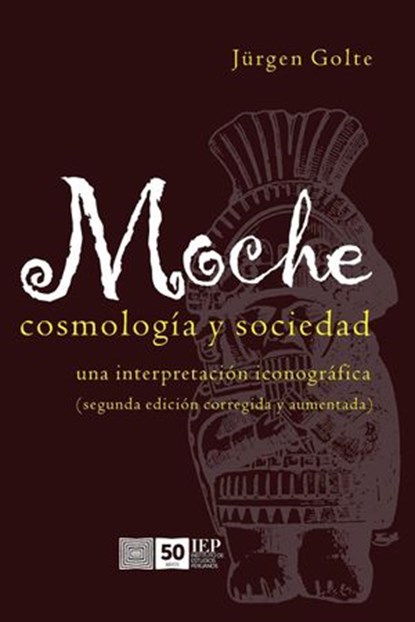 Moche. Cosmología y Sociedad, Jürgen Golte - Ebook - 9789972515859