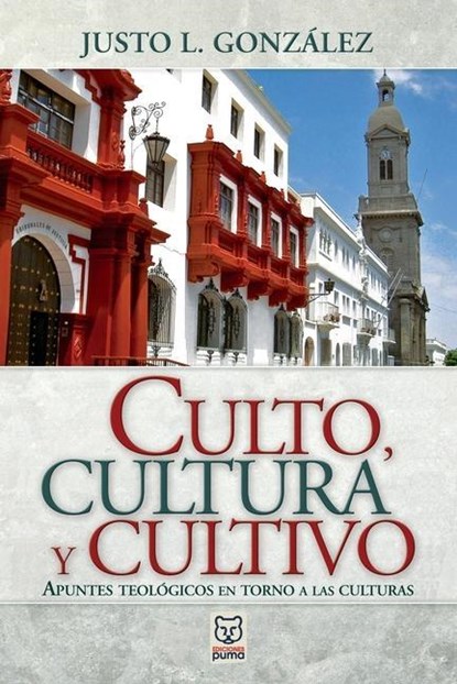 Culto, Cultura Y Cultivo, Justo L Gonzalez - Paperback - 9789972701498