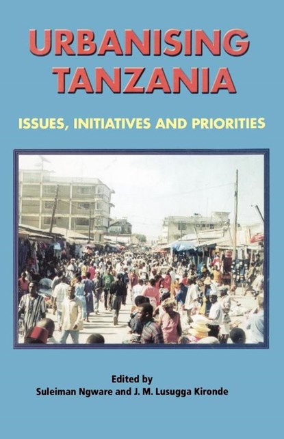 Urbanising Tanzania, Suleiman Ngware ; J.M.Lusugga Kironde - Paperback - 9789976603255