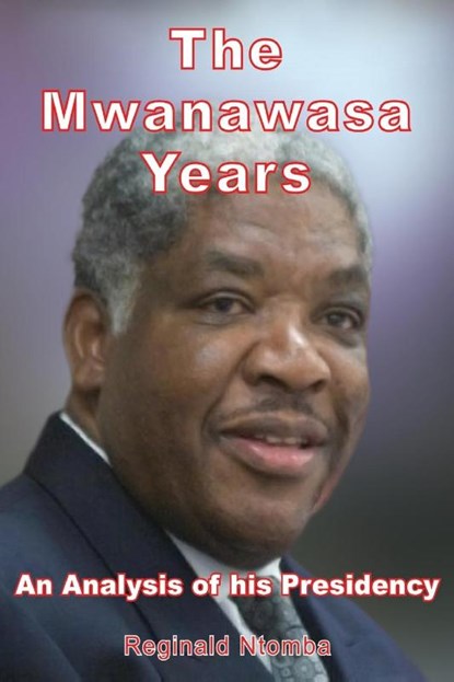 The Mwanawasa Years, Reginald Ntomba - Paperback - 9789982241014