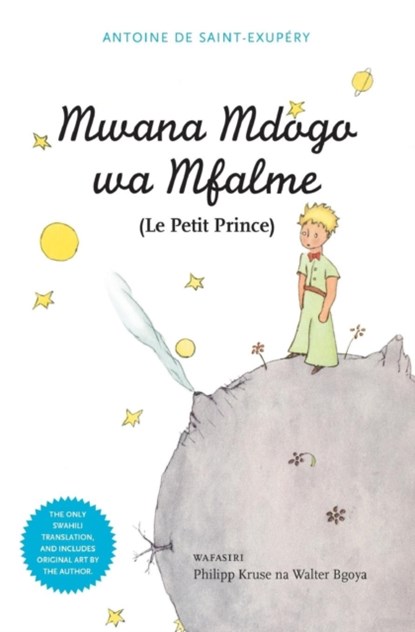 Mwana Mdogo Wa Mfalme/Le Petit Prince, Antoine de Saint-Exupery ; Walter Kruse - Paperback - 9789987080359