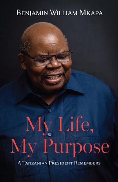 My Life, My Purpose, Benjamin William Mkapa - Paperback - 9789987083039