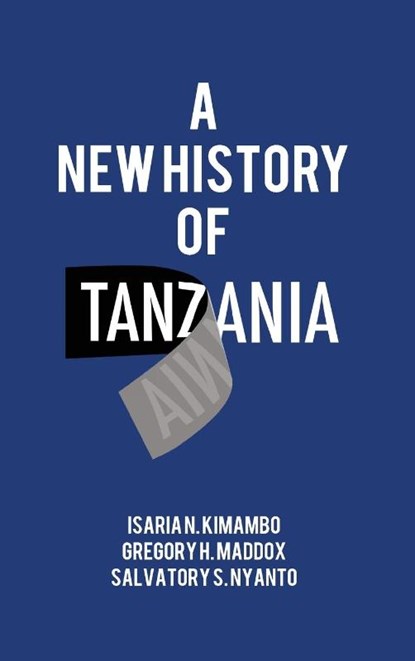 A New History of Tanzania, Isaria N. Kimambo ; Gregory H. Maddox ; Salvatory S. Nyanto - Gebonden - 9789987085040