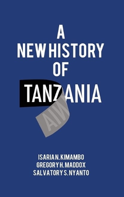 A New History of Tanzania, Isaria N. Kimambo ; Gregory H. Maddox ; Salvatory S. Nyanto - Gebonden - 9789987085040