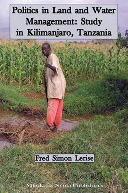 Politics in Land and Water Management, Fred Simon Lerise - Paperback - 9789987417292