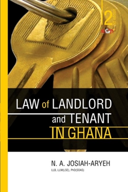 Law of Landlord and Tenant in Ghana, N. A. Josiah-Aryeh - Paperback - 9789988191047