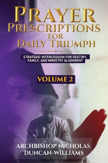 Prayer Prescriptions for Daily Triumph Volume 2, Archbishop Nicholas Duncan-Williams - Paperback - 9789988409364