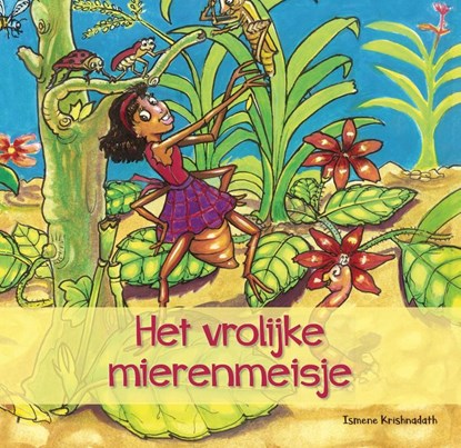 Het vrolijke mierenmeisje, Ismene Krishnadath - Paperback - 9789991480053