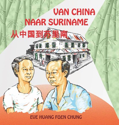 Van China naar Suriname, Eve Huang Foen Chung - Paperback - 9789991480152