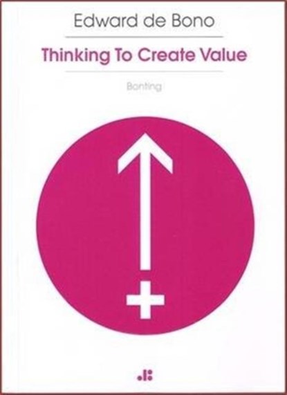 Bonting: Thinking to Create Value, Edward De Bono - Paperback - 9789995750190