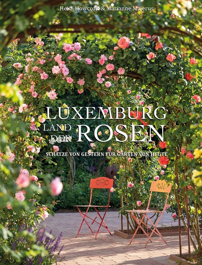 Luxemburg - Land der Rosen, Heidi Howcroft ;  Marianne Majerus - Gebonden - 9789995936969