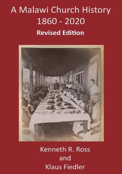 A Malawi Church History 1860 - 2020, Kenneth R. Ross ; Klaus Fiedler - Paperback - 9789996076480