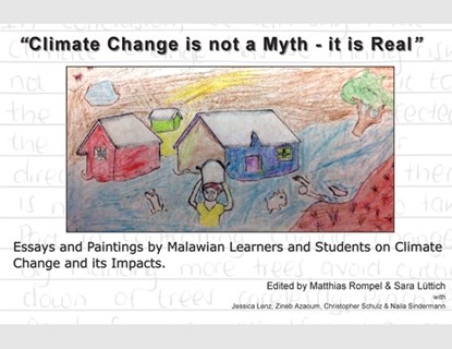 "Climate Change is not a Myth - it is Real": Essays and Paintings by Malawian Learners and Students on Climate Change and its Impacts., Matthias Rompel - Paperback - 9789996080289