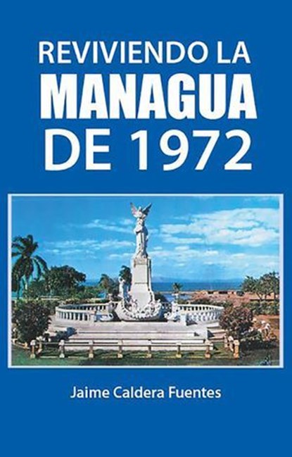 Reviviendo la Managua de 1972, Jaime Caldera - Ebook - 9789996427718