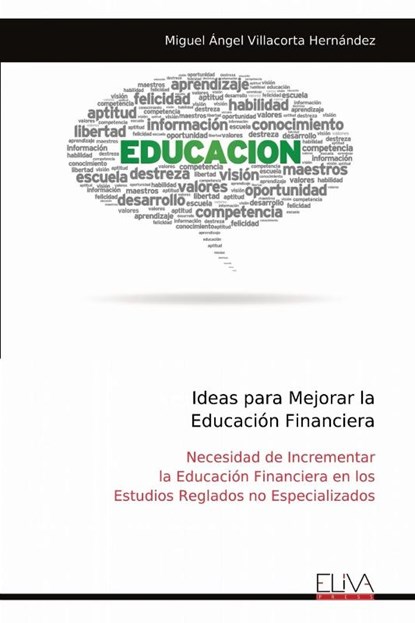Ideas para Mejorar la Educación Financiera, Miguel Ángel Villacorta Hernández - Paperback - 9789999315340