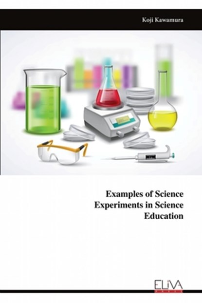 Examples of Science Experiments in Science Education, Koji Kawamura - Paperback - 9789999320634