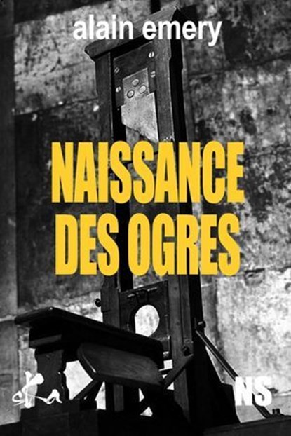 Naissance des ogres, Alain Emery - Ebook - 9791023408980