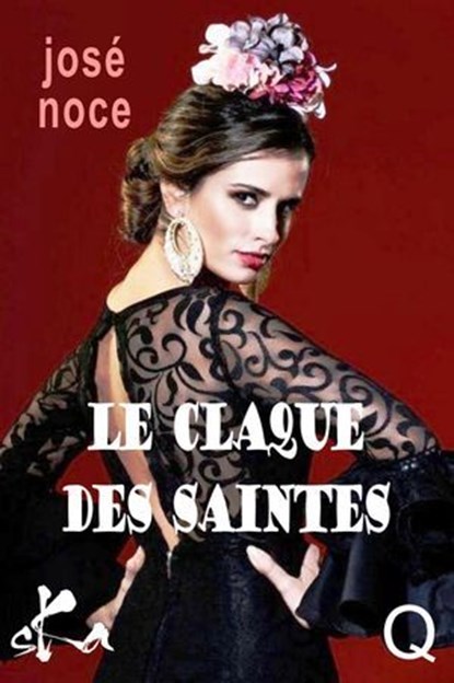 Le claque des saintes, José Noce - Ebook - 9791023409772
