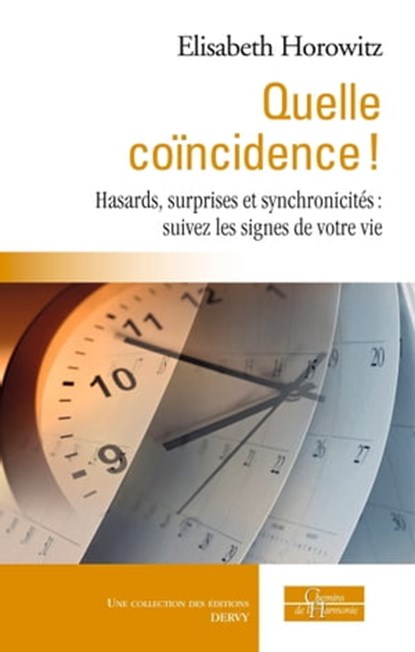 Quelle coïncidence ! - Hasards, surprises et synchronicités : suivez les signes de votre vie, Élisabeth Horowitz - Ebook - 9791024203409