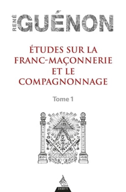 Études sur la franc-maconnerie et le compagnonnage, tome 1, René Guénon - Ebook - 9791024204246