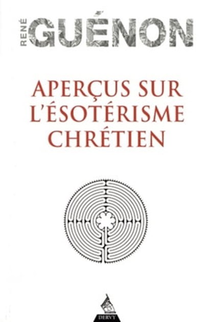 Aperçus sur l'ésotérisme chrétien, René Guénon ; Jean Reyor - Ebook - 9791024204260