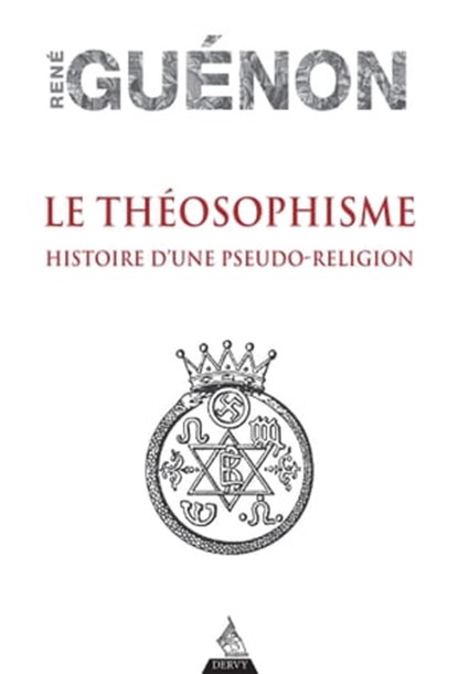 Le théosophisme - Histoire d'une pseudo-religion, René Guénon - Ebook - 9791024204277