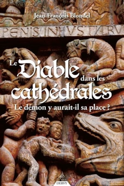 Le diable dans les cathédrales - Le démon y aurait-il sa place ?, Jean-François Blondel - Ebook - 9791024204451